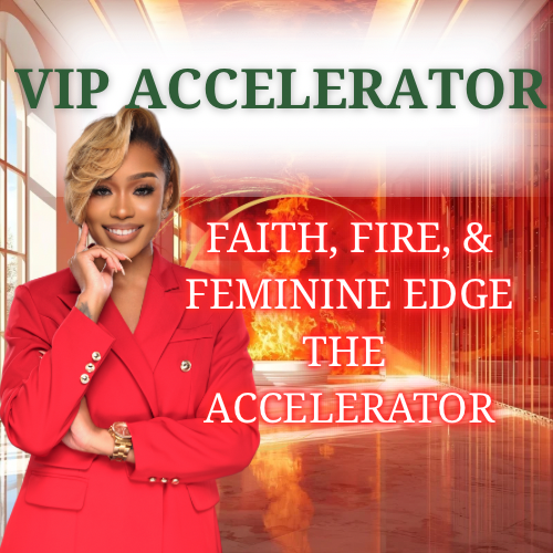 Private VIP : FAITH, FIRE, & FEMININE EDGE
THE ACCELERATOR
